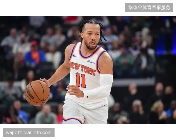 布伦森末节关键时刻接管比赛，尼克斯凭借一波11-0的攻击波客场带走胜利